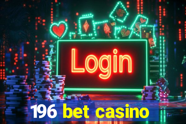 196 bet casino